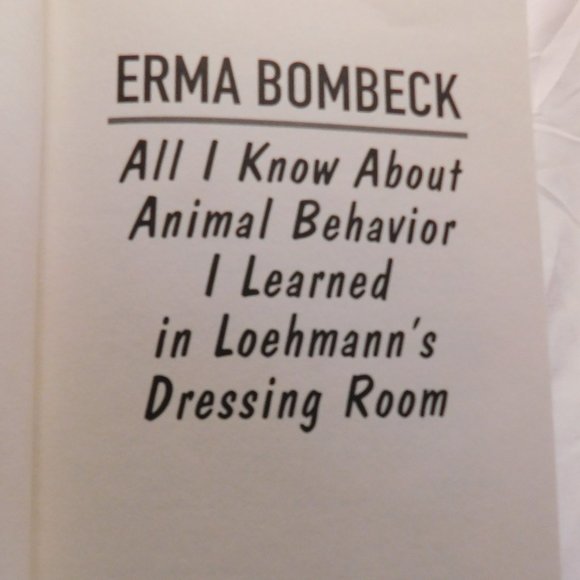 Erma Bombeck All I Know About Animal Behavior I Learned in Loehmann's Dressing - Picture 4 of 7